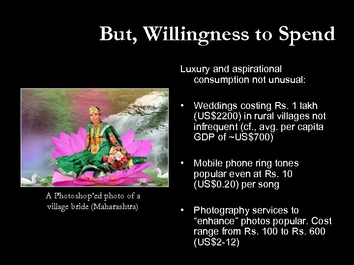 But, Willingness to Spend Luxury and aspirational consumption not unusual: • Weddings costing Rs.