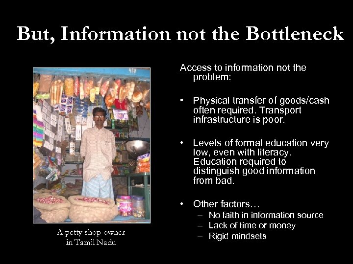 But, Information not the Bottleneck Access to information not the problem: • Physical transfer