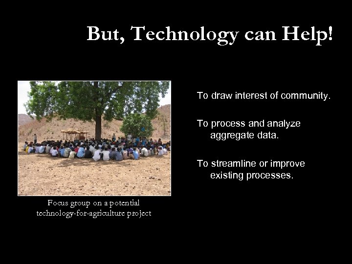 But, Technology can Help! To draw interest of community. To process and analyze aggregate