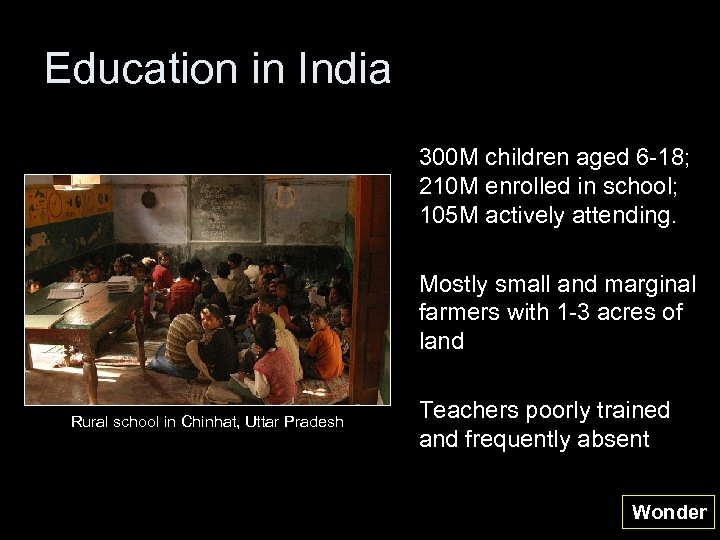 Education in India 300 M children aged 6 -18; 210 M enrolled in school;