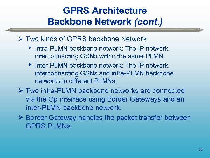 GPRS Architecture Backbone Network (cont. ) Ø Two kinds of GPRS backbone Network: •