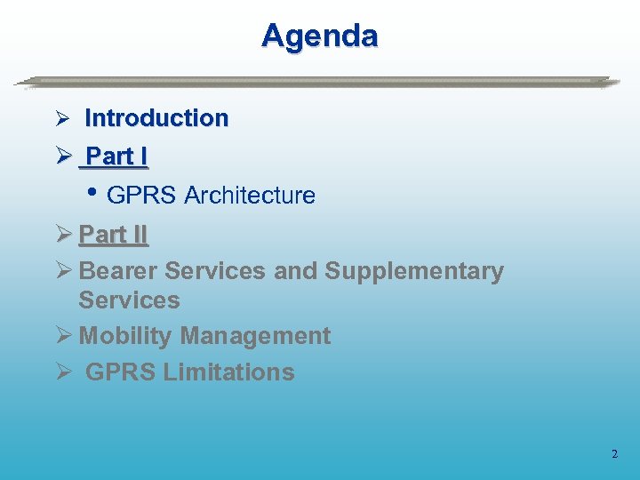 Agenda Ø Introduction Ø Part I • GPRS Architecture Ø Part II Ø Bearer