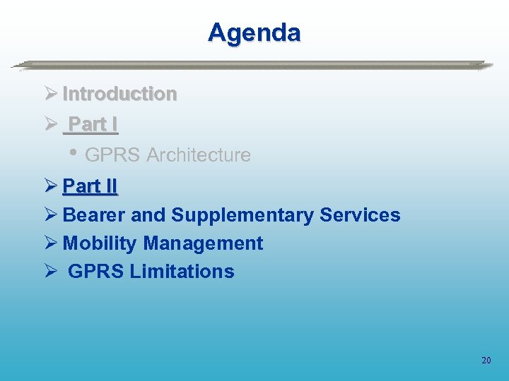 Agenda Ø Introduction Ø Part I • GPRS Architecture Ø Part II Ø Bearer