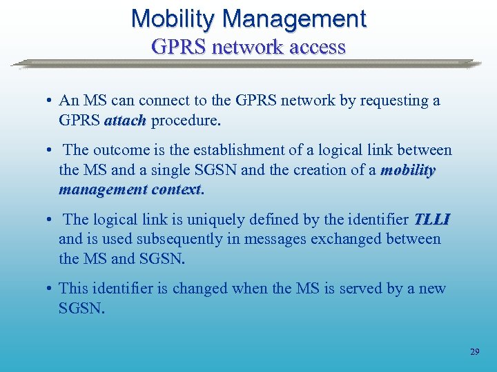 Mobility Management GPRS network access • An MS can connect to the GPRS network