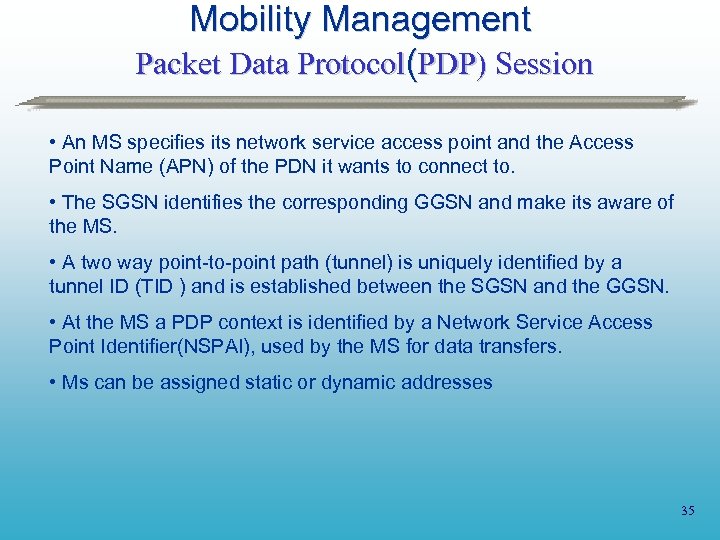 Mobility Management Packet Data Protocol(PDP) Session • An MS specifies its network service access