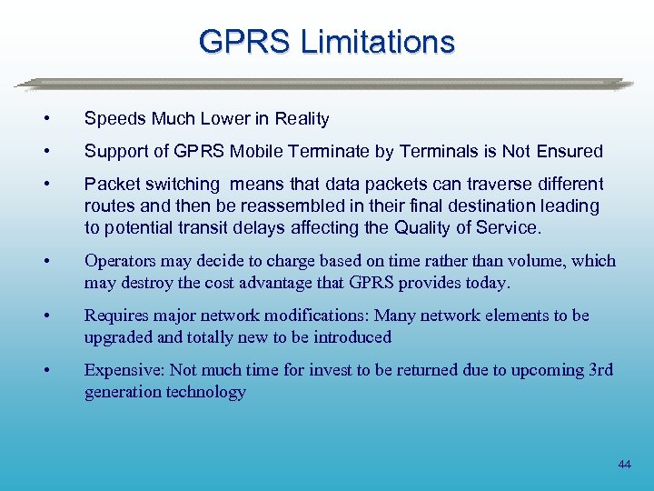 GPRS Limitations • Speeds Much Lower in Reality • Support of GPRS Mobile Terminate