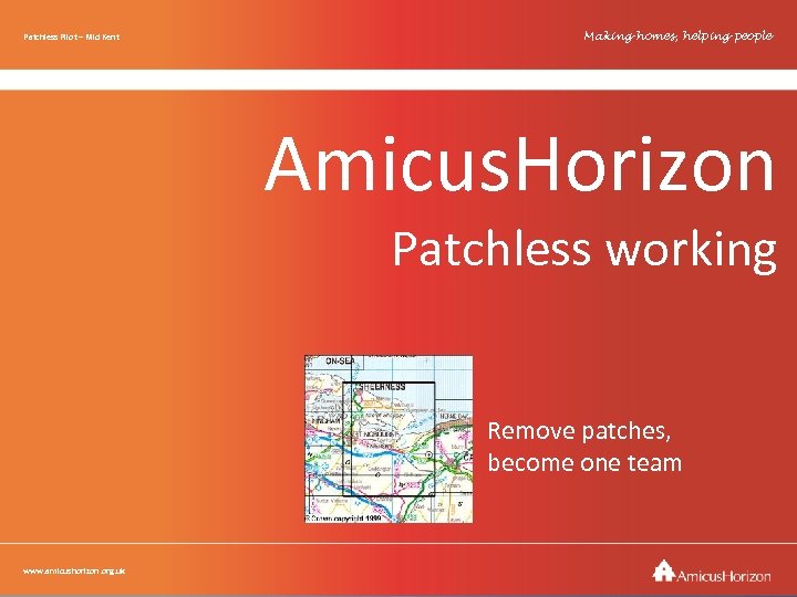 Patchless Pilot Amicus. Horizon– Mid Kent Making homes, helping people Amicus. Horizon Patchless working