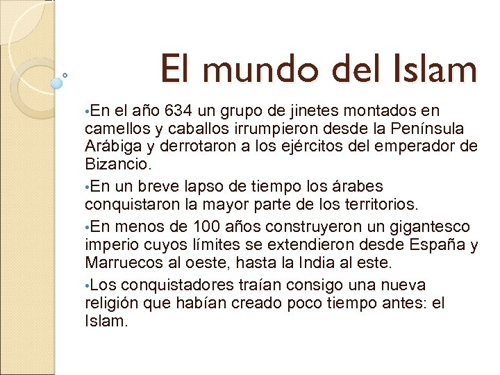 El mundo del Islam • En el año 634 un grupo de jinetes montados