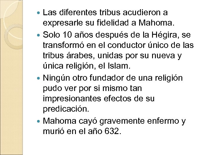 Las diferentes tribus acudieron a expresarle su fidelidad a Mahoma. Solo 10 años después
