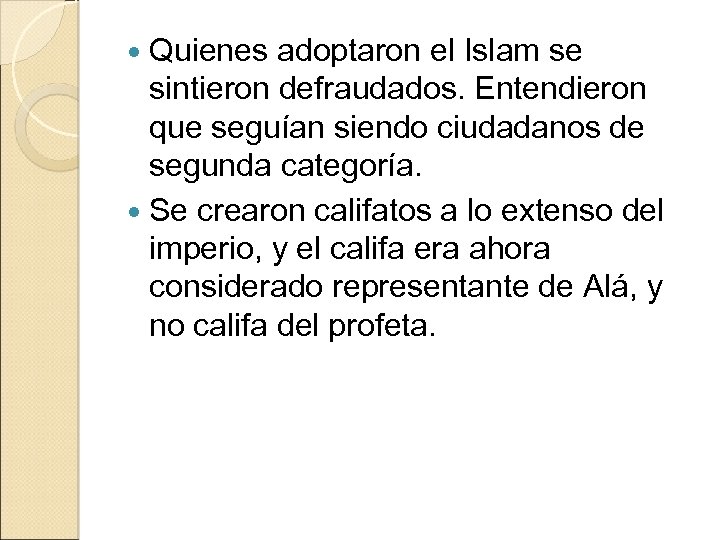 Quienes adoptaron el Islam se sintieron defraudados. Entendieron que seguían siendo ciudadanos de segunda
