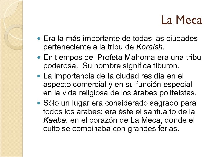 La Meca Era la más importante de todas las ciudades perteneciente a la tribu