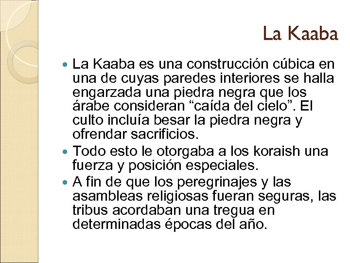 La Kaaba es una construcción cúbica en una de cuyas paredes interiores se halla