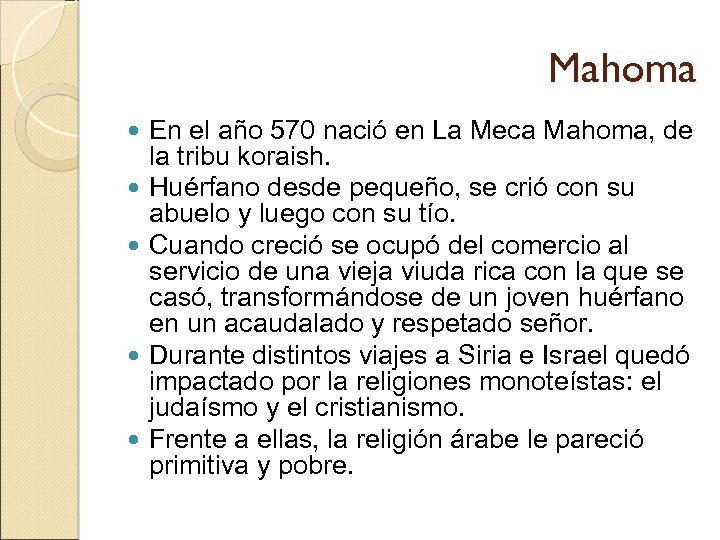 Mahoma En el año 570 nació en La Meca Mahoma, de la tribu koraish.