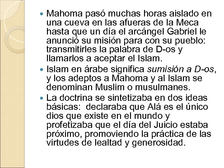 Mahoma pasó muchas horas aislado en una cueva en las afueras de la Meca