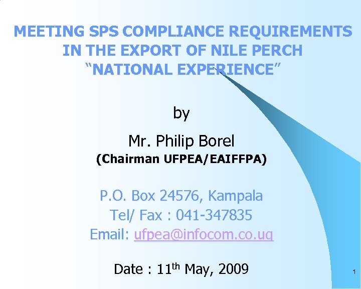 MEETING SPS COMPLIANCE REQUIREMENTS IN THE EXPORT OF NILE PERCH “NATIONAL EXPERIENCE” by Mr.