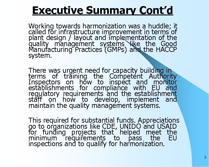 Executive Summary Cont’d Working towards harmonization was a huddle; it called for infrastructure improvement