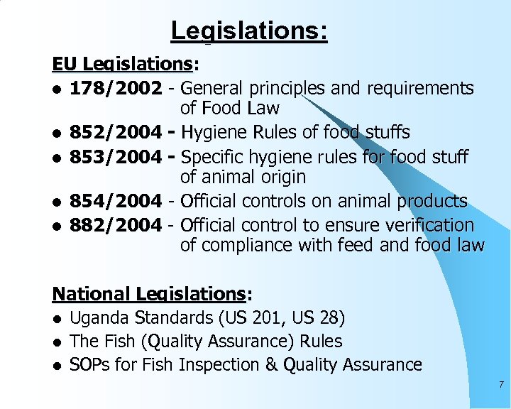 Legislations: EU Legislations: l 178/2002 - General principles and requirements of Food Law l