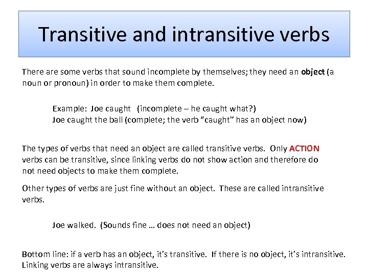 Transitive and intransitive verbs There are some verbs that sound incomplete by themselves; they