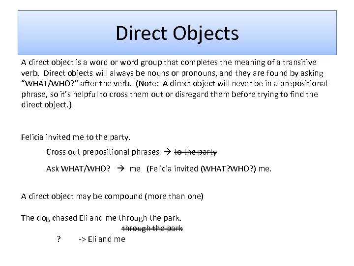 Direct Objects A direct object is a word or word group that completes the