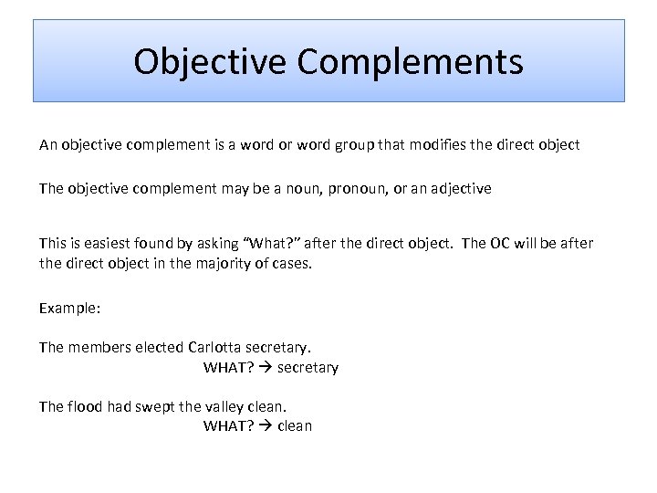 Objective Complements An objective complement is a word or word group that modifies the