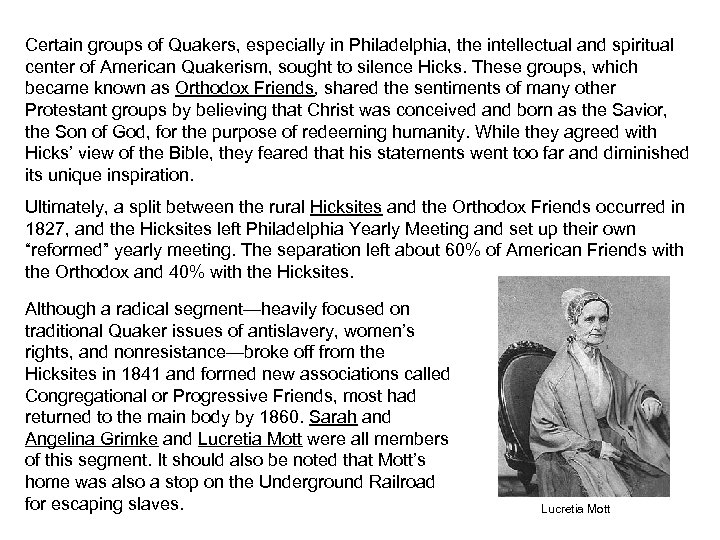 Certain groups of Quakers, especially in Philadelphia, the intellectual and spiritual center of American