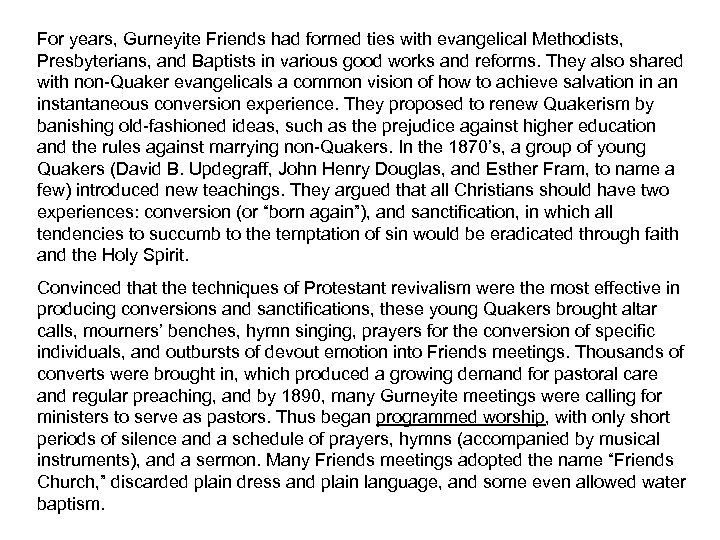 For years, Gurneyite Friends had formed ties with evangelical Methodists, Presbyterians, and Baptists in