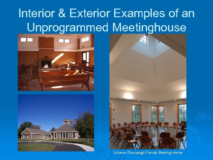 Interior & Exterior Examples of an Unprogrammed Meetinghouse Urbana-Champaign Friends Meeting interior 