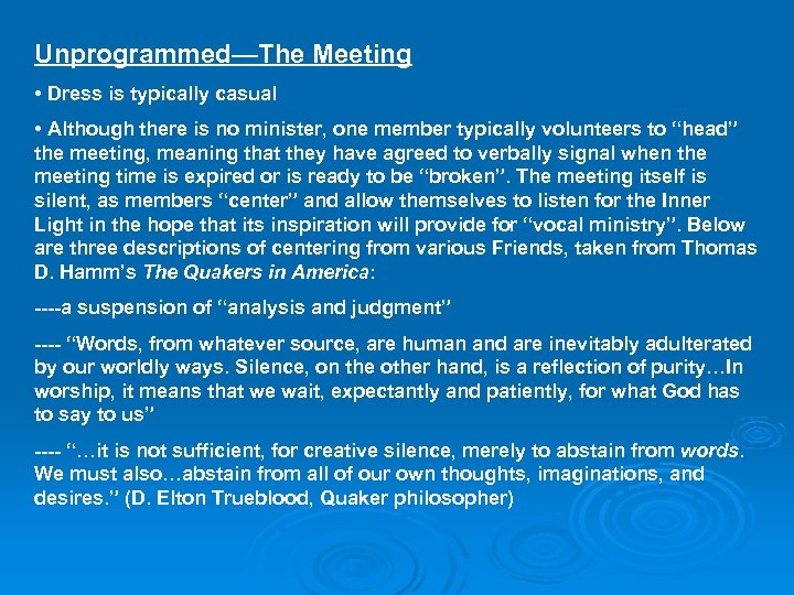 Unprogrammed—The Meeting • Dress is typically casual • Although there is no minister, one