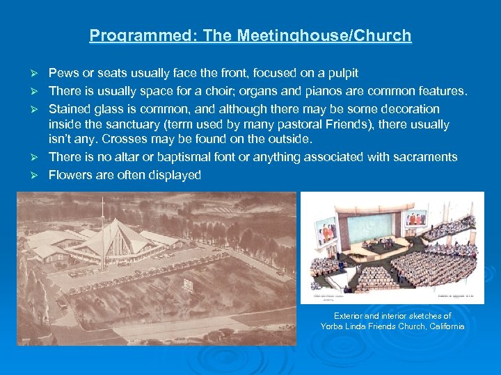 Programmed: The Meetinghouse/Church Ø Ø Ø Pews or seats usually face the front, focused