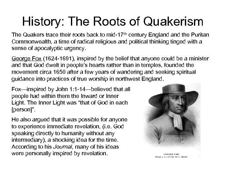 History: The Roots of Quakerism The Quakers trace their roots back to mid-17 th