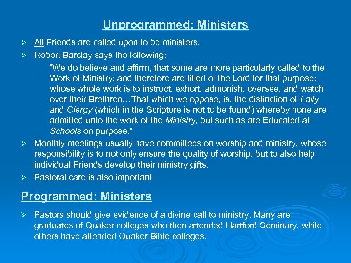 Unprogrammed: Ministers All Friends are called upon to be ministers. Ø Robert Barclay says