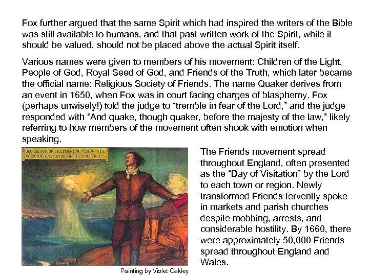 Fox further argued that the same Spirit which had inspired the writers of the