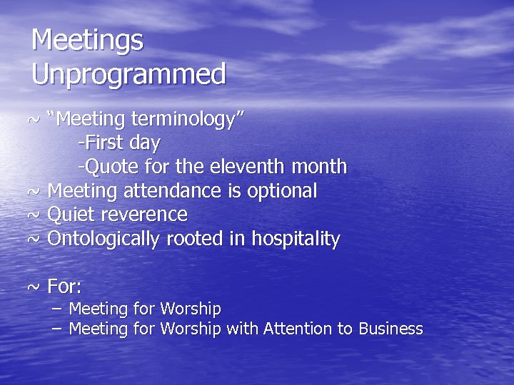 Meetings Unprogrammed ~ “Meeting terminology” -First day -Quote for the eleventh month ~ Meeting