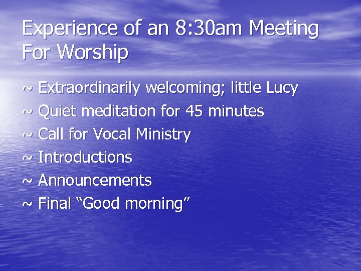 Experience of an 8: 30 am Meeting For Worship ~ Extraordinarily welcoming; little Lucy