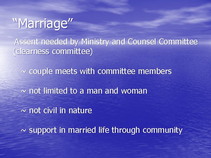 “Marriage” Assent needed by Ministry and Counsel Committee (clearness committee) ~ couple meets with