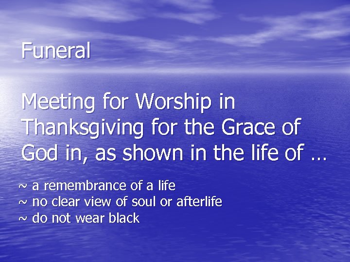 Funeral Meeting for Worship in Thanksgiving for the Grace of God in, as shown