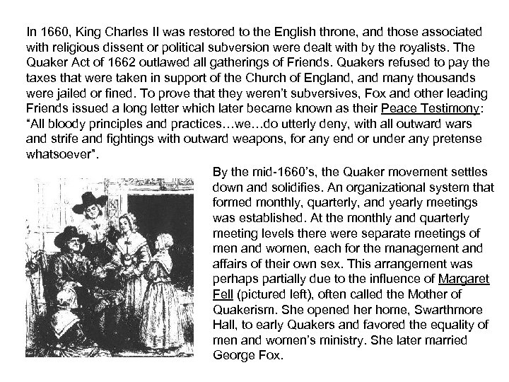 In 1660, King Charles II was restored to the English throne, and those associated