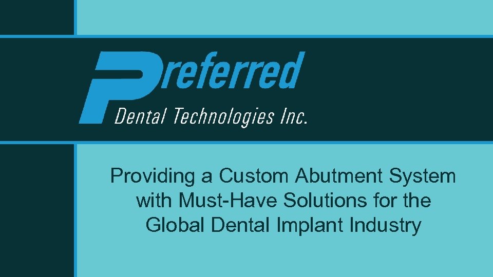 Providing a Custom Abutment System with Must-Have Solutions for the Global Dental Implant Industry