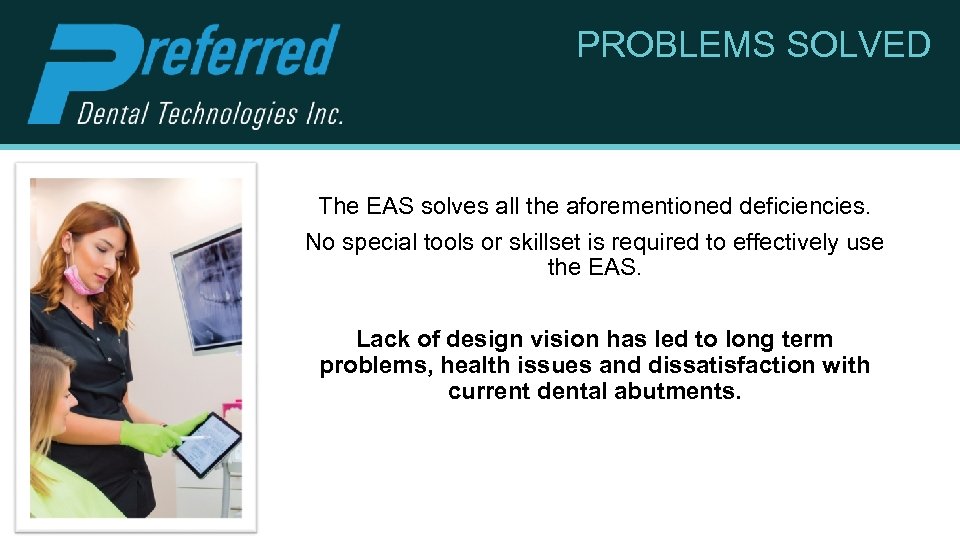 PROBLEMS SOLVED The EAS solves all the aforementioned deficiencies. No special tools or skillset