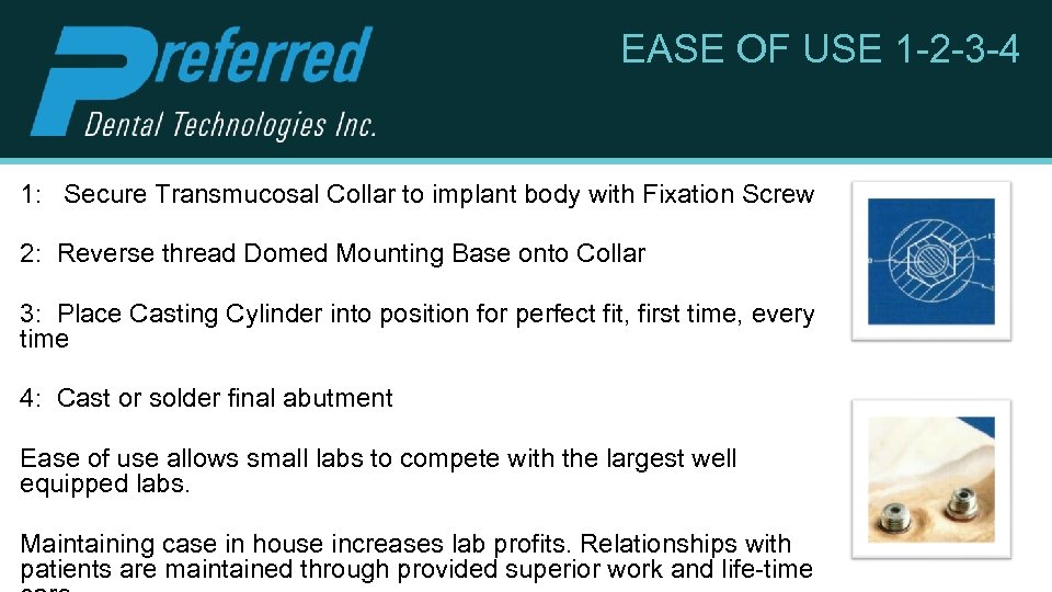 EASE OF USE 1 -2 -3 -4 1: Secure Transmucosal Collar to implant body