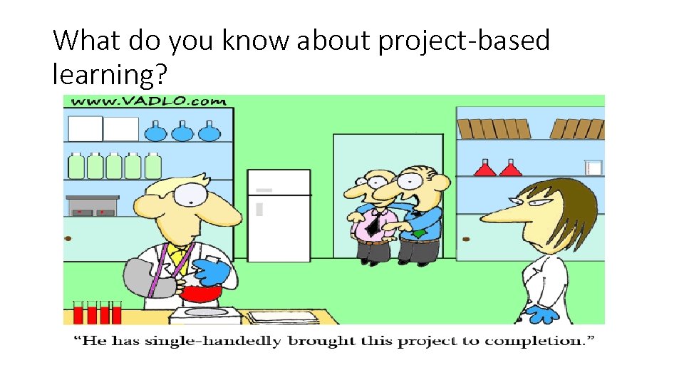 What do you know about project-based learning? 