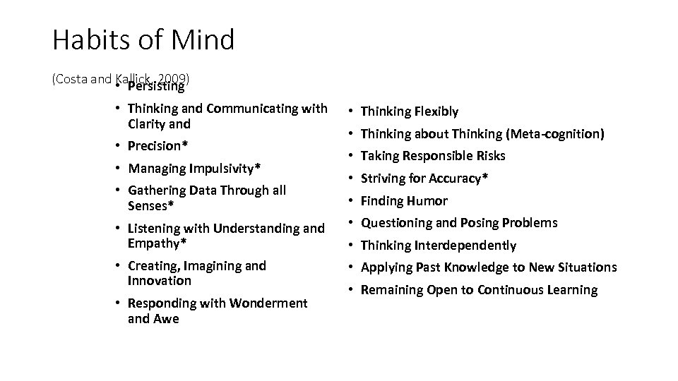 Habits of Mind (Costa and Kallick, 2009) • Persisting • Thinking and Communicating with