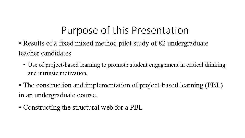 Purpose of this Presentation • Results of a fixed mixed-method pilot study of 82