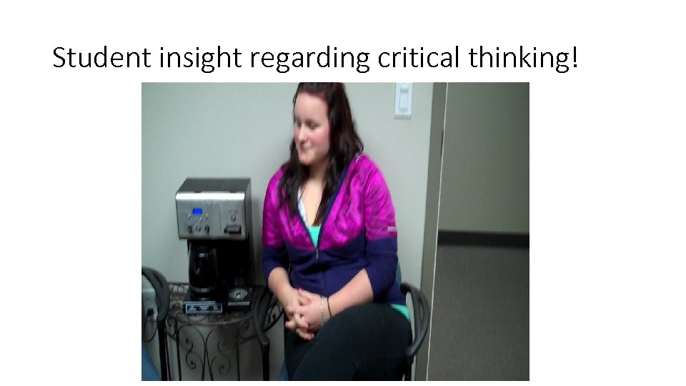 Student insight regarding critical thinking! 