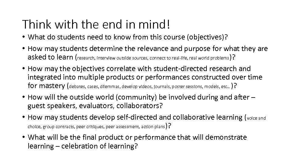 Think with the end in mind! • What do students need to know from