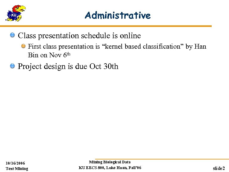 Administrative Class presentation schedule is online First class presentation is “kernel based classification” by