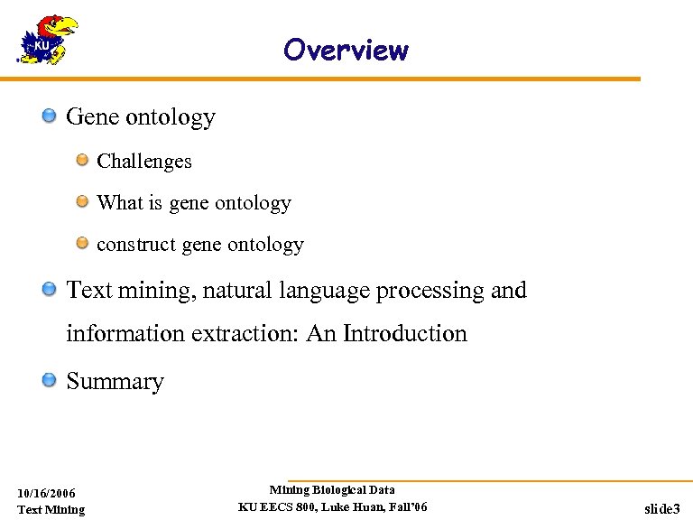 Overview Gene ontology Challenges What is gene ontology construct gene ontology Text mining, natural