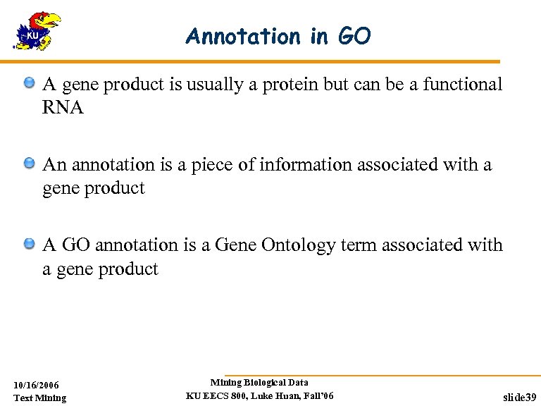 Annotation in GO A gene product is usually a protein but can be a