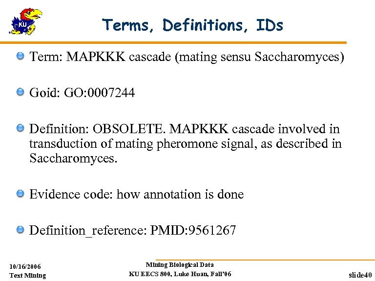 Terms, Definitions, IDs Term: MAPKKK cascade (mating sensu Saccharomyces) Goid: GO: 0007244 Definition: OBSOLETE.