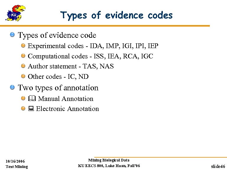 Types of evidence codes Types of evidence code Experimental codes - IDA, IMP, IGI,